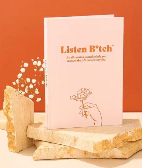 Listen, Bitch Affirmation Journal 